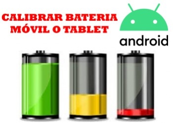 Calibrar bateria de Movil o Tablet con Android